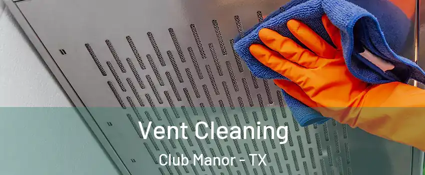 Vent Cleaning Club Manor - TX