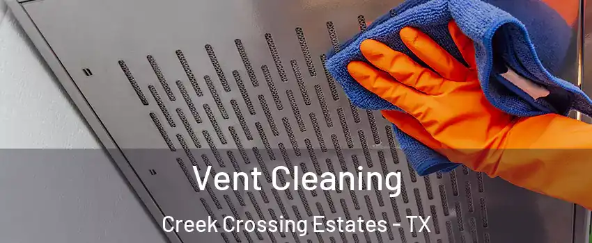 Vent Cleaning Creek Crossing Estates - TX