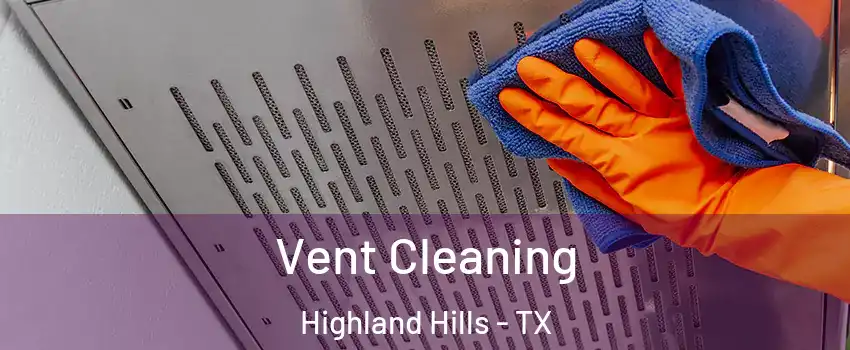 Vent Cleaning Highland Hills - TX