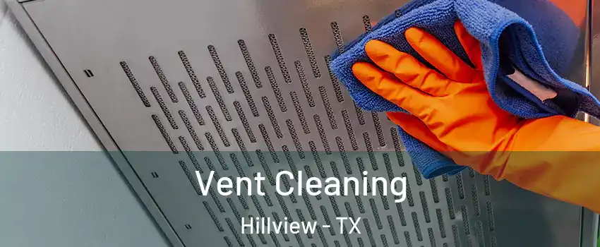 Vent Cleaning Hillview - TX