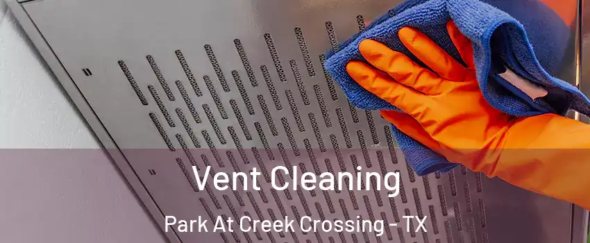Vent Cleaning Park At Creek Crossing - TX