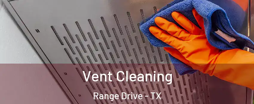 Vent Cleaning Range Drive - TX