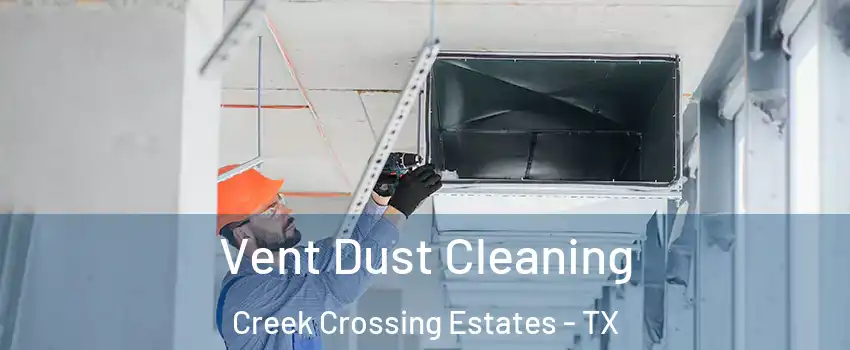Vent Dust Cleaning Creek Crossing Estates - TX