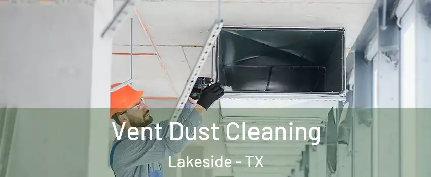Vent Dust Cleaning Lakeside - TX
