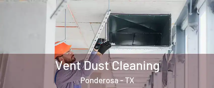 Vent Dust Cleaning Ponderosa - TX