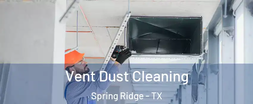 Vent Dust Cleaning Spring Ridge - TX