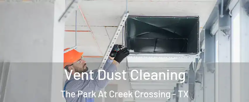 Vent Dust Cleaning The Park At Creek Crossing - TX
