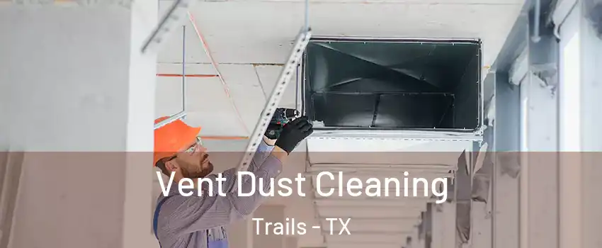 Vent Dust Cleaning Trails - TX