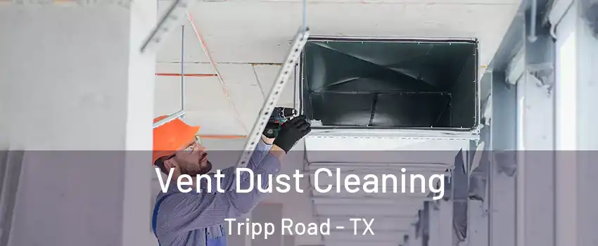 Vent Dust Cleaning Tripp Road - TX