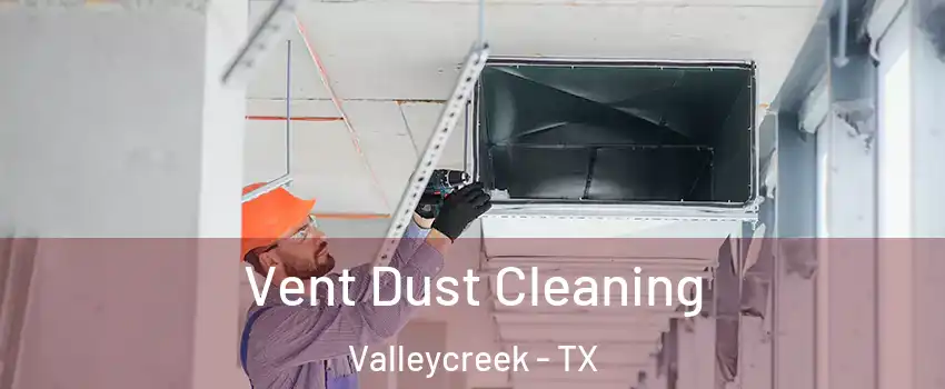 Vent Dust Cleaning Valleycreek - TX
