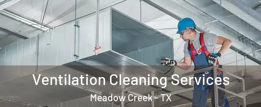 Ventilation Cleaning Services Meadow Creek - TX