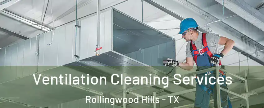 Ventilation Cleaning Services Rollingwood Hills - TX