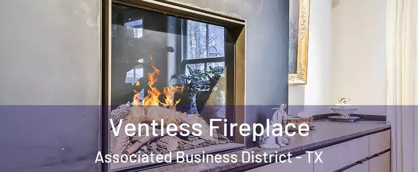 Ventless Fireplace Associated Business District - TX