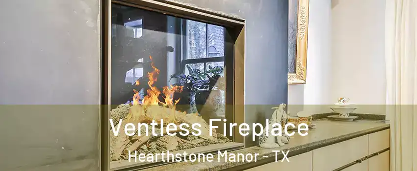 Ventless Fireplace Hearthstone Manor - TX
