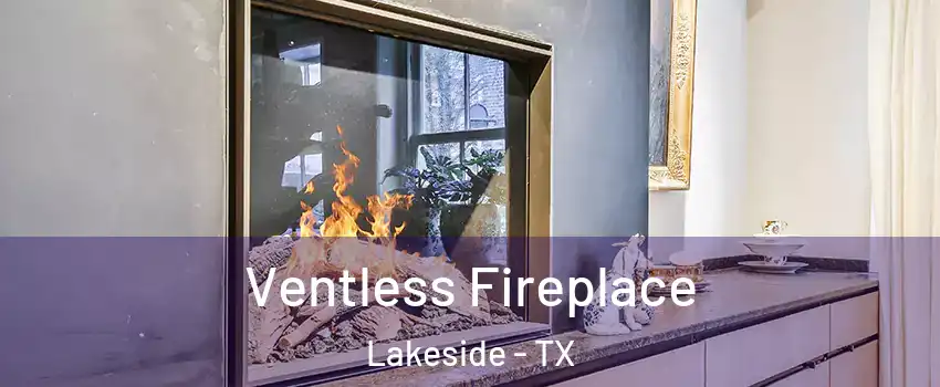 Ventless Fireplace Lakeside - TX