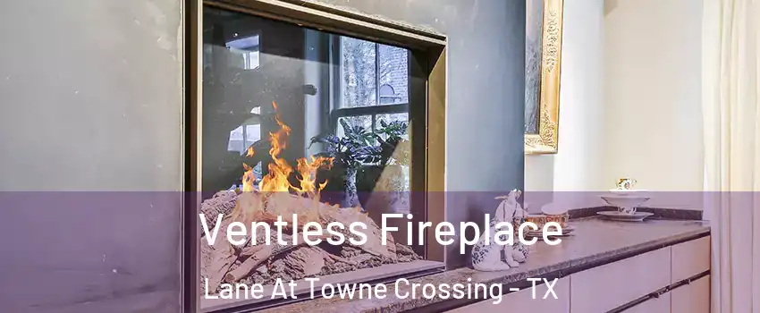 Ventless Fireplace Lane At Towne Crossing - TX