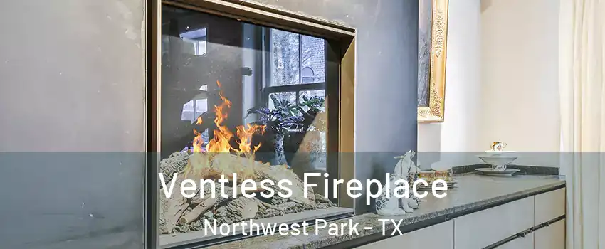 Ventless Fireplace Northwest Park - TX