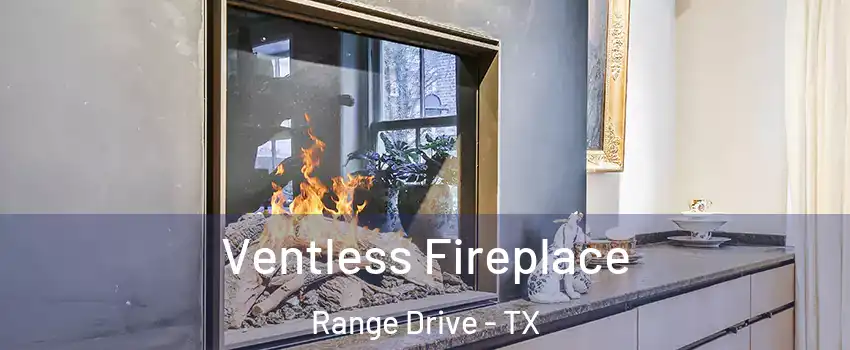 Ventless Fireplace Range Drive - TX