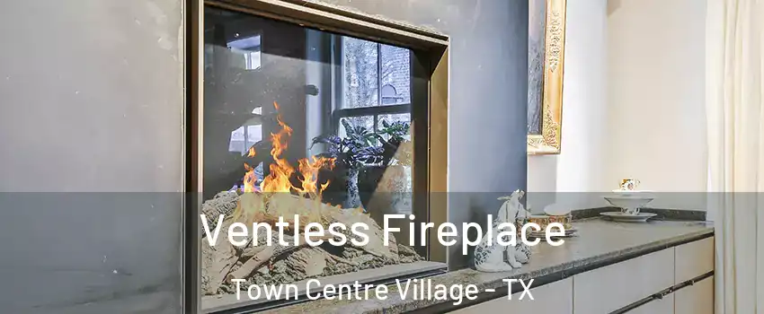 Ventless Fireplace Town Centre Village - TX