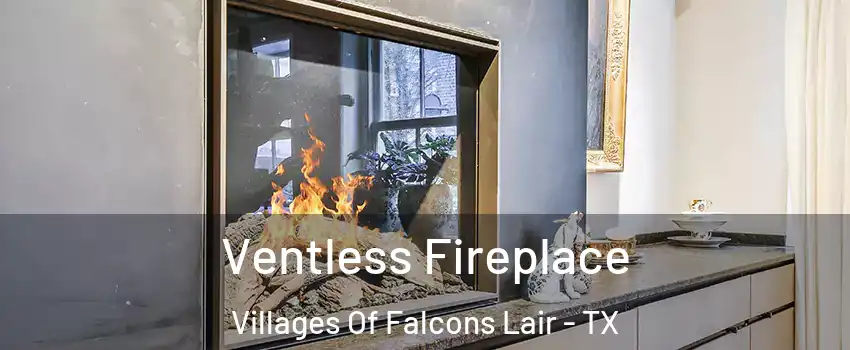 Ventless Fireplace Villages Of Falcons Lair - TX