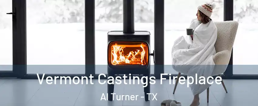 Vermont Castings Fireplace Al Turner - TX