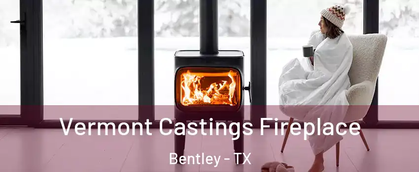 Vermont Castings Fireplace Bentley - TX
