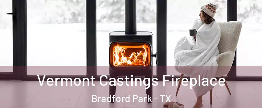 Vermont Castings Fireplace Bradford Park - TX