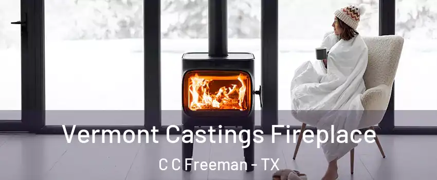Vermont Castings Fireplace C C Freeman - TX