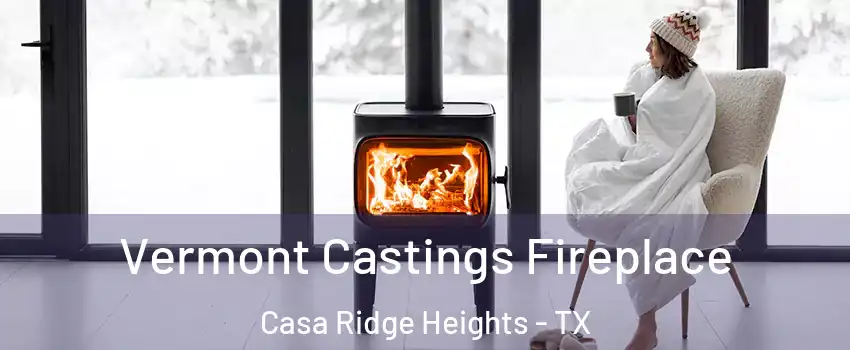 Vermont Castings Fireplace Casa Ridge Heights - TX