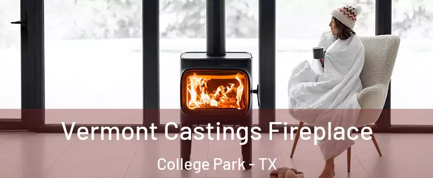 Vermont Castings Fireplace College Park - TX