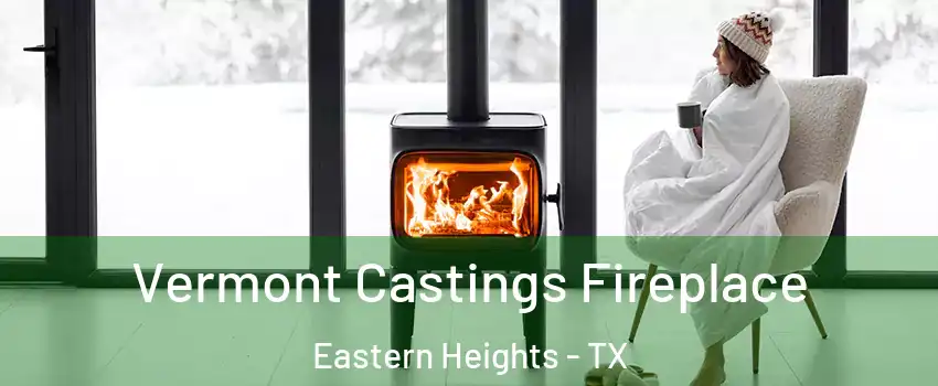 Vermont Castings Fireplace Eastern Heights - TX