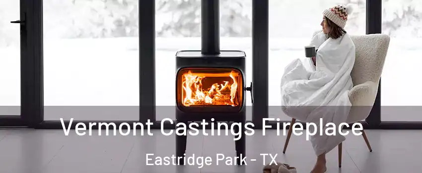 Vermont Castings Fireplace Eastridge Park - TX
