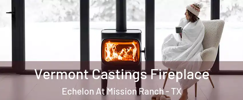 Vermont Castings Fireplace Echelon At Mission Ranch - TX