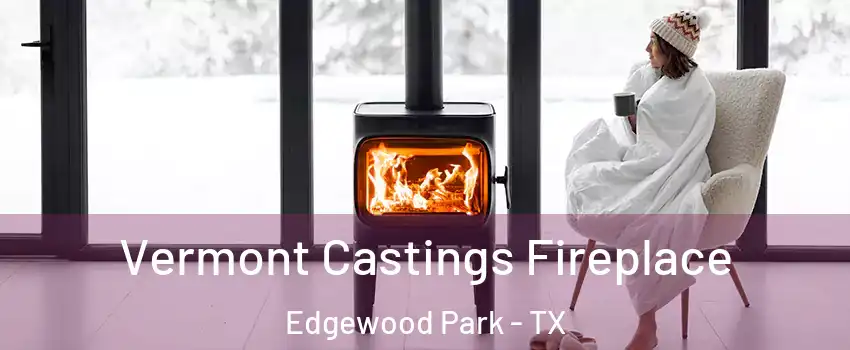 Vermont Castings Fireplace Edgewood Park - TX