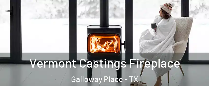 Vermont Castings Fireplace Galloway Place - TX