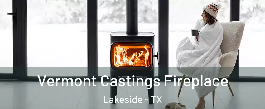 Vermont Castings Fireplace Lakeside - TX