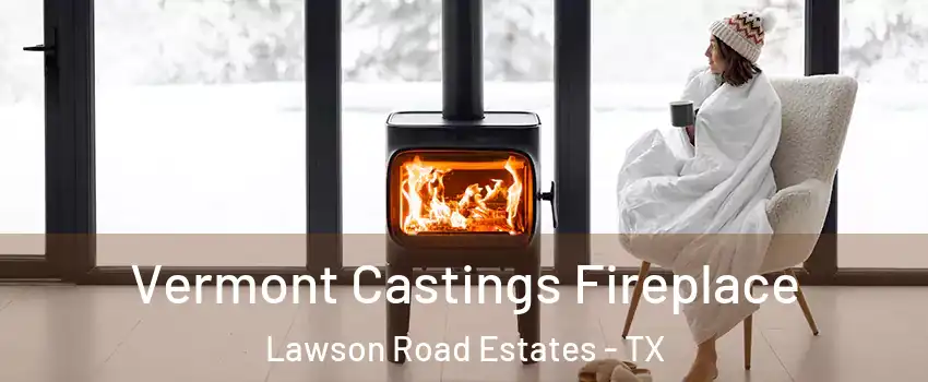 Vermont Castings Fireplace Lawson Road Estates - TX