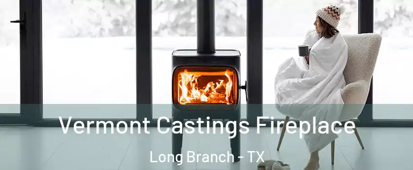 Vermont Castings Fireplace Long Branch - TX