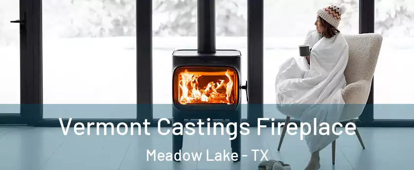 Vermont Castings Fireplace Meadow Lake - TX
