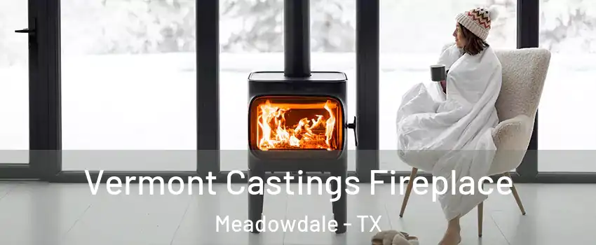 Vermont Castings Fireplace Meadowdale - TX