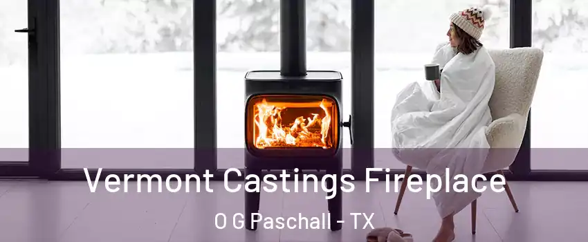 Vermont Castings Fireplace O G Paschall - TX