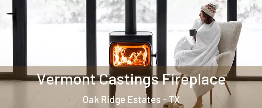 Vermont Castings Fireplace Oak Ridge Estates - TX
