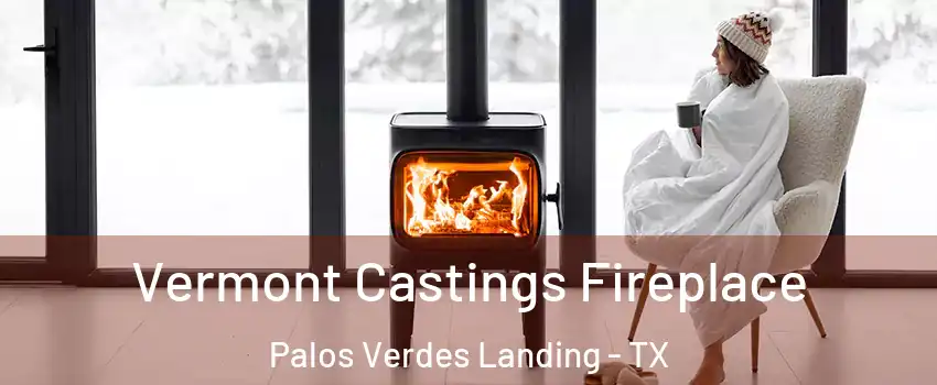 Vermont Castings Fireplace Palos Verdes Landing - TX