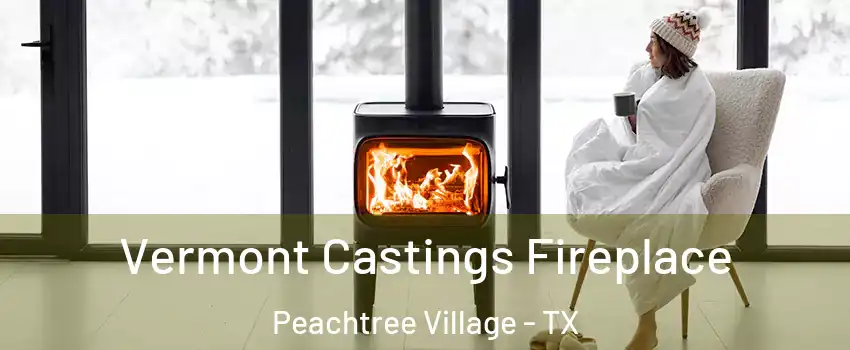 Vermont Castings Fireplace Peachtree Village - TX