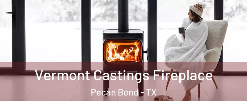 Vermont Castings Fireplace Pecan Bend - TX