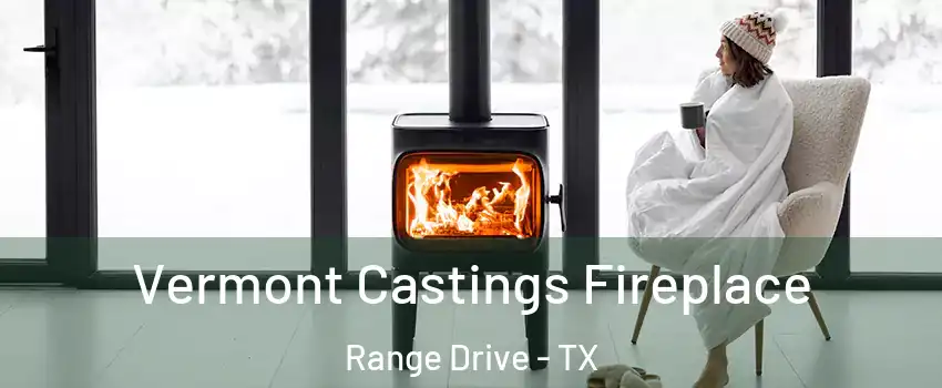 Vermont Castings Fireplace Range Drive - TX