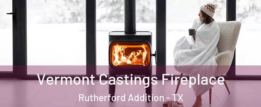 Vermont Castings Fireplace Rutherford Addition - TX