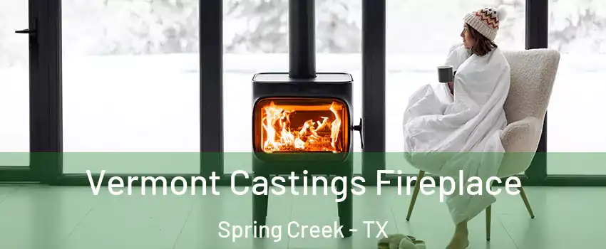 Vermont Castings Fireplace Spring Creek - TX