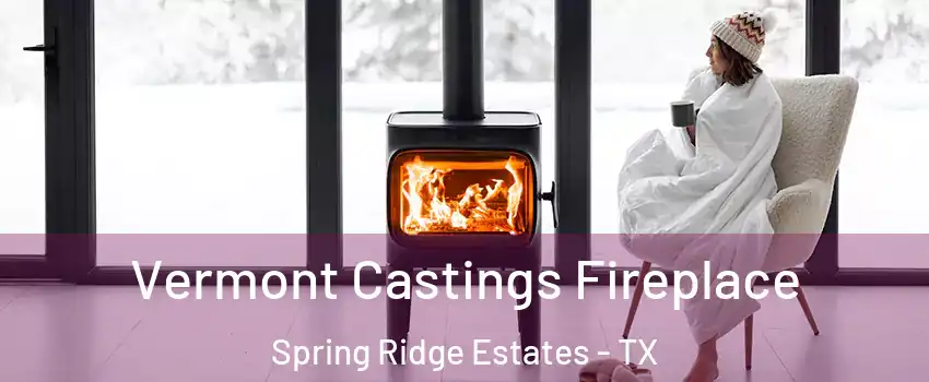 Vermont Castings Fireplace Spring Ridge Estates - TX
