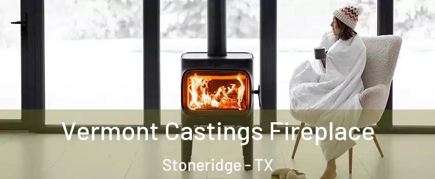 Vermont Castings Fireplace Stoneridge - TX